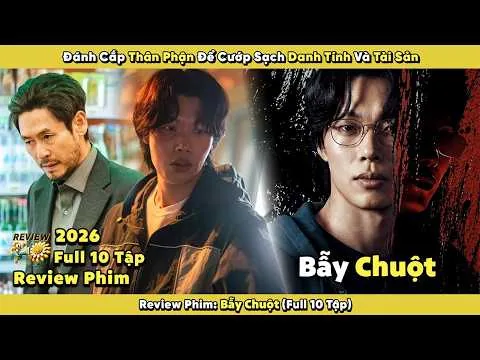 Review Phim: Bẫy Chuột 2026 | Full 10 Tập | Đánh Cắp Thân Phận Để Cướp Sạch Danh Tính Và Tài Sản