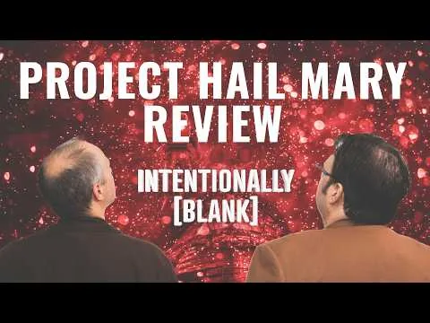 Project: Hail Mary Review — Intentionally Blank Ep. 274