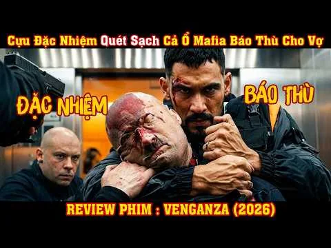 [REVIEW PHIM] Cựu Đặc Nhiệm Quét Sạch Cả Ổ Mafia Báo Thù Cho Vợ