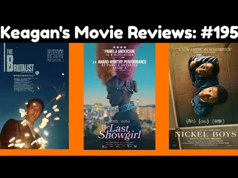 The Brutalist, The Last Showgirl & Nickel Boys (2024) | Keagan's Movie Reviews: Season 7 Episode 4