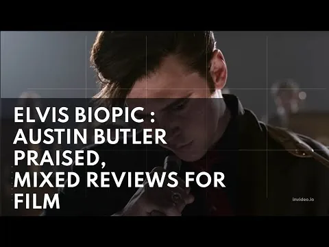 ELVIS BIOPIC : AUSTIN BUTLER PRAISED, MIXED REVIEWS FOR FILM #elvismovie2022 #austinbutler
