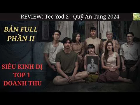 [ REVIEW PHIM ]: TEE YOD 2: QUỶ ĂN TẠNG - PHIM KINH DỊ THÁI LAN 2024