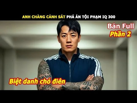 [Review Phim] Anh chàng cảnh sát phá án tội phạm IQ 300 phần 2 | Review Phim hàn