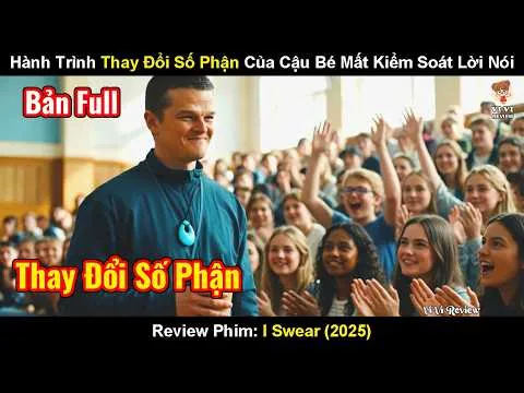 Review Phim: Hành Trình Thay Đổi Số Phận Của Cậu Bé Mất Kiểm Soát Lời Nói |  I Swear (2025)