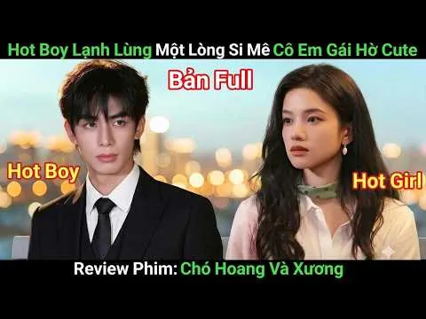 [Review Phim] Chó Hoang Và Xương | Bản Full | Phim Ngôn Tình | Hot Girl Về Quê Cưa Đổ Nam Thần