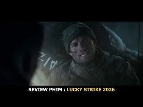[Review Phim] Anh Chàng Vô Danh Bỗng Thành Kẻ Khiến Phát Xít Đức Khiếp Sợ Lucky Strike 2026 Máy mass