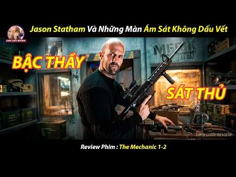 [REVIEW PHIM] Jason Statham Và Những Màn Ám Sát Không Dấu Vết ll Trọn Bộ The Mechanic 1-2