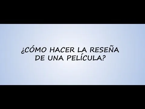 ¿Cómo hacer la reseña de una película?
