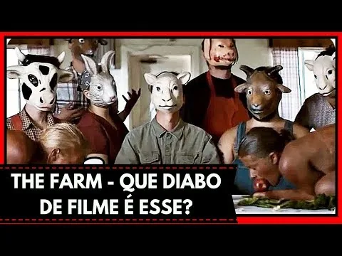THE FARM - QUE DIABO DE FILME É ESSE?