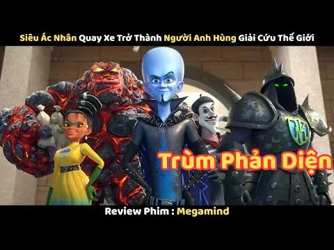 Review Phim : Siêu Ác Nhân Quay Xe Trở Thành Người Anh Hùng Giải Cứu Thế Giới | Megamind
