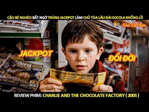 [Review Phim]  Cậu Bé Nghèo Bất Ngờ Trúng Jackpot Làm Chủ Tòa Lâu Đài Socola Khổng Lồ