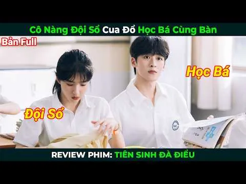 [Review Phim] Cô Nàng Đội Sổ Cua Đổ Học Bá Cùng Bàn | Tóm Tắt Phim Ngôn Tình Thanh Xuân