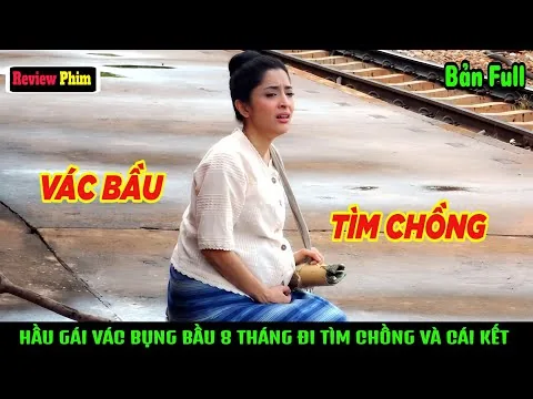 [Review Phim] Hầu Gái Vác Bụng Bầu 8 Tháng Gục Ngã Trên Đường Ray Tìm Chồng Thiếu Gia Và Cái Kết!