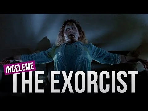 THE EXORCIST Film İncelemesi / ÇOK İYİ FİLMLER #9