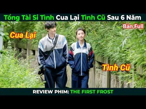 [Review Phim] Tổng Tài Si Tình Cua Lại Tình Cũ Sau 6 Năm | Tóm Tắt Phim Ngôn Tình