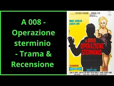 A 008 – Operazione Sterminio | Trama  Recensione e Curiosità del Film