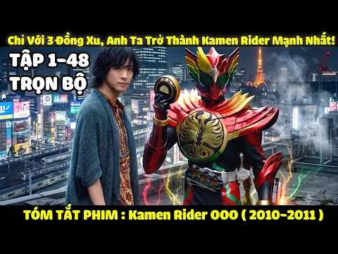 Review Phim: Kamen Rider 000 Tập 1-58 | Hiệp sĩ mặt nạ Đồng Xu Trọn Bộ