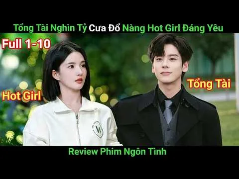 [Review Phim] Tổng Tài Nghìn Tỷ Bất Ngờ Phải Lòng Nàng Hot Girl Phi Công | Phim Ngôn Tình