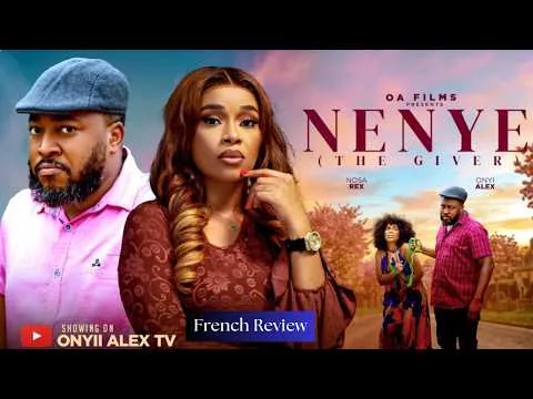 Nenye The Giver | Films Nigérians 2026 : Critique Complète du Dernier Film | Onyii Alex, Nosa Rex