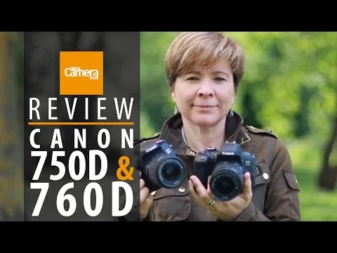Canon 750D and 760D review (Specs | Handling | Image Quality | Which to buy)
