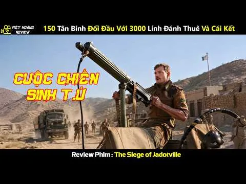[Review Phim] 150 Tân Binh Đối Đầu Với 3000 Lính Đánh Thuê Và Cái Kết