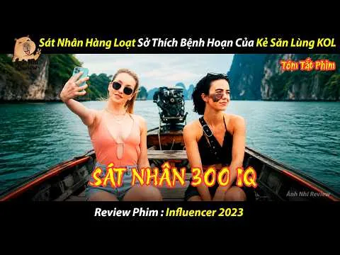 [REVIEW PHIM] Sát Nhân Hàng Loạt Sở Thích Bệnh Hoạn Của Kẻ Săn Lùng KOL ll Influencer 2023