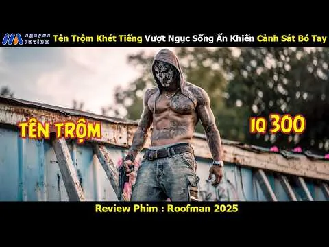 [Review Phim] Tên Trộm Khét Tiếng Vượt Ngục Sống Ẩn Khiến Cảnh Sát Bó Tay