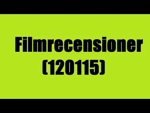 Filmrecensioner (120115)