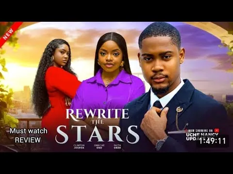 REWRITE THE STARS - 2025 LATEST NIGERIAN NOLLYWOOD MOVIE REVIEW, CLINTON JOSHUA, OMECHE OKO 
