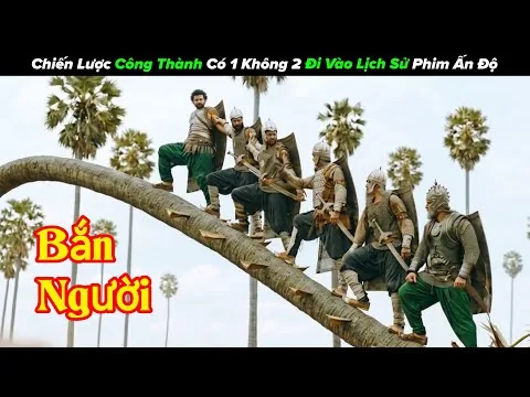 [Review Phim] Chiến Lược Công Thành Có 1 Không 2 Đi Vào Lịch Sử Phim Ấn Độ | Sử Thi Baahubali 2