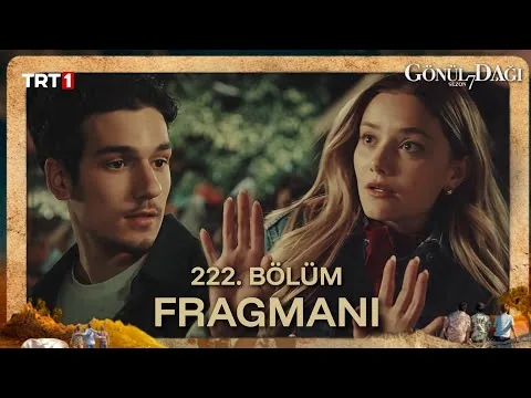 Gönül Dağı Episode 222 Trailer Analysis