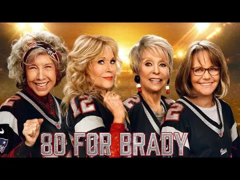 80 for Brady 2023 Film | Lily Tomlin, Jane Fonda, Rita Moreno, Sally Field, Tom Brady | Movie Review