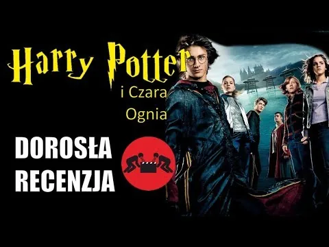 "Harry Potter i Czara Ognia" - Dorosła Recenzja Filmu