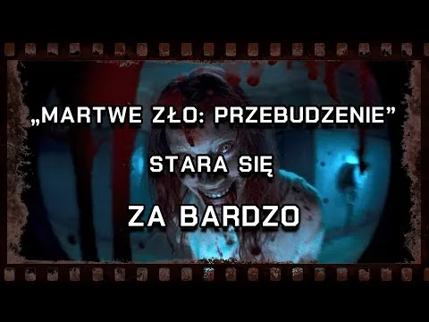 "Martwe zło: Przebudzenie" stara się za bardzo - recenzja filmu