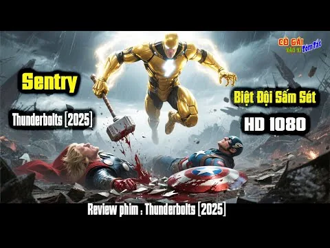 Phim chiếu RẠP..Sentry_ Kẻ toàn năng có sức mạnh hơn cả Thần Thánh.Review Phim Thunderbolts [2025]
