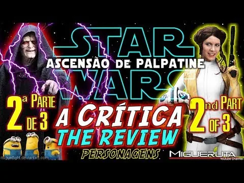 Crazy Characters - Movie Review of | STAR WARS: THE RISE OF SKYWALKER | Pt1 of 3 | Episode 9