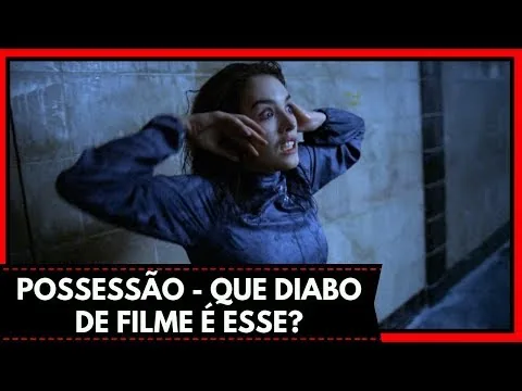 POSSESSION - WHAT THE HELL IS THIS MOVIE?
