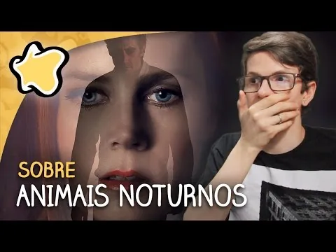 ANIMAIS NOTURNOS: Explicação e Crítica do filme | Sessão Comentada